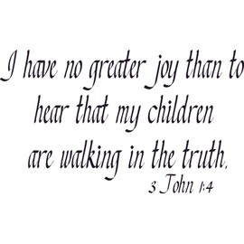 3 John 1:4, Vinyl Wall Art, No Greater Joy Than Hear Children Walking in Truth