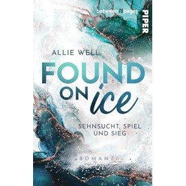 Found on Ice (Scoring Love 3): Sehnsucht, Spiel und Sieg | Romantische und humorvolle Sports Romance mit Eishockey