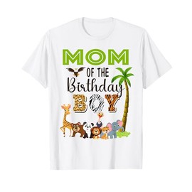 Mom of The Birthday Boy Wild Zoo Theme Safari Party T-Shirt