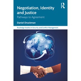 Negotiation, Identity and Justice: Pathways to Agreement (Routledge Studies in Security and Conflict Management)