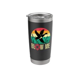 Blow Me Funny Duck Hunting Sarcastic Jokes Puns Humor Stainless Steel Insulated Tumbler