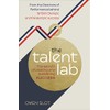 The Talent Lab: The secret to finding, creating and sustaining