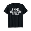 FEED THE BEAST MASS GAIN MUSCLE BUILDING GYM WORKOUT T-Shirt