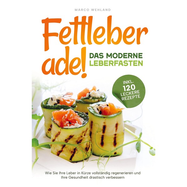 Fettleber ade! - Das moderne Leberfasten: Wie Sie Ihre Leber