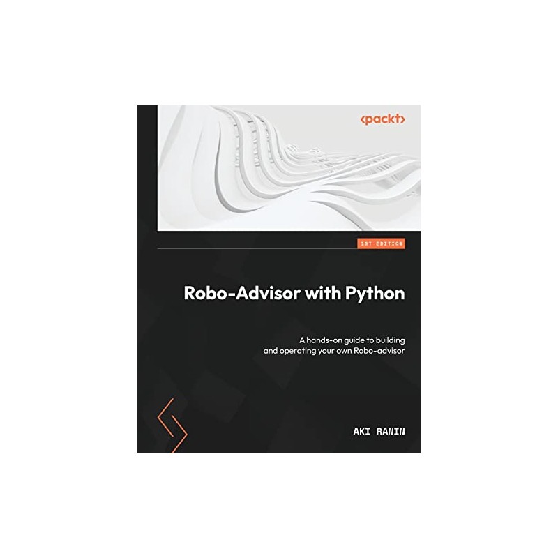 Robo-Advisor with Python: A hands-on guide to building and operating