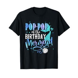 Pop-Pop Of The Birthday Mermaid Family Matching Party Squad T-Shirt