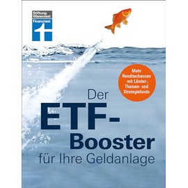 Der ETF-Booster für Ihre Geldanlage - Vermögen aufbauen und Finanzplanung für Einsteiger und Profis: Mehr Renditechancen mit Länder-, Themen- und Strategiefonds