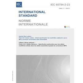 IEC 60794-2-23 Ed. 1.0 b:2024, First Edition: Optical fibre cables - Part 2-23: Indoor cables - Detail specification for multi-fibre cables for use in MPO connector terminated cable assemblies