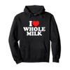 I Love Whole Milk Pullover Hoodie
