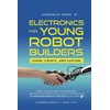 Electronics For Young Robot Builders: LEARN, CREATE, AND EXPLORE: Begin