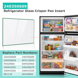 240350609 Refrigerator Glass Shelf Crisper Pan Insert，Replaces frigidaire 240350609 Glass Crisper Shelf and kenmore Refrigerator Glass Shelf 240350689. Figure 6 Lists Compatible Model