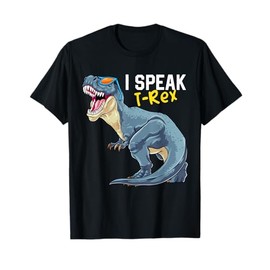 Dinosaur I Speak T-Rex Tyrannosaurus Rex Cute Paleontology T-Shirt