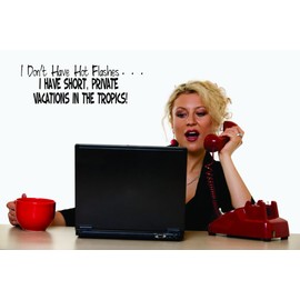 Design with Vinyl Decals I Don't Have Hot Flashes. I Have Short, Private Vacations in The TropicsWall Art Size 12 Inches x 30 Inches 22 Colors Available