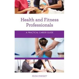 Health and Fitness Professionals: A Practical Career Guide