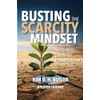 Busting the Scarcity Mindset: Your Guide to Becoming a Prosperity