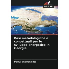 Basi metodologiche e concettuali per lo sviluppo energetico in Georgia (Italian Edition)