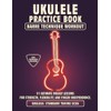 Ukulele Practice Book. Barre Technique Workout.: UKULELE STANDARD TUNING GCEA.