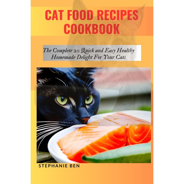  CAT FOOD RECIPES COOKBOOK: The Complete 20 Quick and