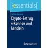 Krypto-Betrug erkennen und handeln (essentials)