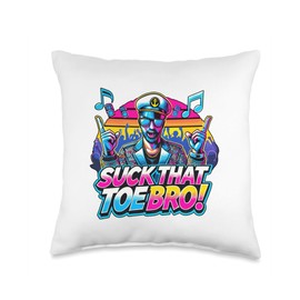 Suck That Toe Bro Funny Inclusive foot Fun Feet Yes Throw Pillow