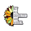 Not All Disabilites Are Visible Enamel Pin Hidden Diseases Badge
