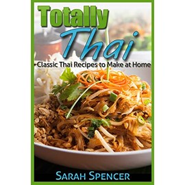 Totally Thai Classic Thai Recipes to Make at Home: 2