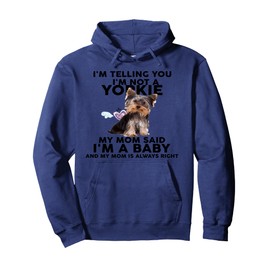 Yorkie Hoodie - I'm telling you I'm not a Yorkie. My mom Pullover Hoodie