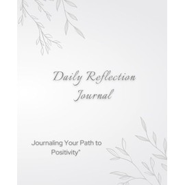 Daily Reflection Journal: Your Path to Positivity and Personal Growth
