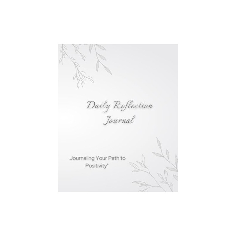 Daily Reflection Journal: Your Path to Positivity and Personal Growth