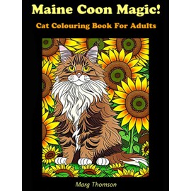 Maine Coon Magic!: Cat Colouring Book For Adults