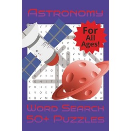 Astronomy Word Search Puzzle Book: Word Puzzles with Easy to Read Print about Astronomy, Galaxies, Space and More | 6x9 inches, 110 pages | 50+ puzzles