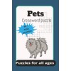 Pets Crossword puzzle Puzzles for all ages 50+ easy puzzles!: