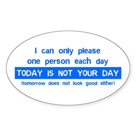 CafePress Not Your Day... Oval Sticker Oval Car Bumper Sticker