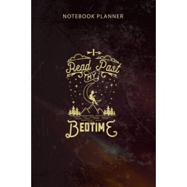 Notebook Planner I Read Past My Bedtime Book Lovers Reading: Organizer, 114 Pages, To-Do List, Diary, Happy, Appointment , 6x9 inch, Budget