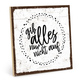 TypeStoff HS-01397 Wooden Sign with Saying - Give Everything - Vintage Look with Quote as a Gift and Decoration on the Theme of Motivation