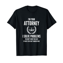 Mens I'm Your Attorney | Funny Law Firm Lawyer T-Shirt