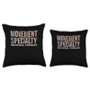 Movement Is Our Specialty Physical Therapy Throw Pillow