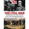 LIFE The Civil War: Generals in the Field