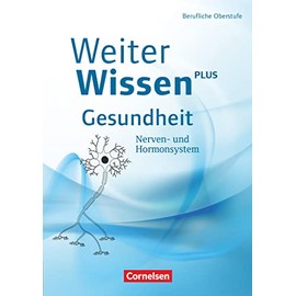 Weiterwissen - Gesundheit - Neubearbeitung: Nerven- und Hormonsystem - Schulbuch