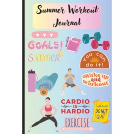 Summer Workout Journal for Women: Undated Fitness Tracker for Exercise, Meals, Water & Goals - Stay Fit All Summer Long: Fitness & Wellness Logbook to ... & Progress - Undated Summer Body Planner