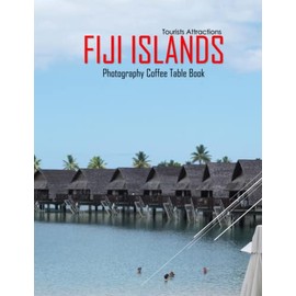 FIJI ISLANDS Photography Coffee Table Book Tourists Attractions: A Mind-Blowing Tour In Fiji Photography Coffee Table Book: for People Of All Ages Who ... Images (8.5"*11") Paperback.May 4, 2023.