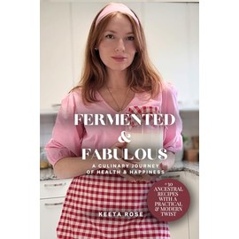 FERMENTED & FABULOUS: A CULINARY JOURNEY OF HEALTH & HAPPINESS