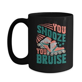 Roller Skate Mug Gifts Skating Roller Derby - You Snooze You Bruise