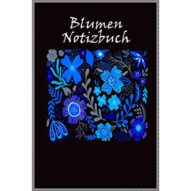 Blumen Notizbuch: Tolles liniertes Blumen Notizbuch - 120 linierte Seiten umd Gedanken und Ideen festzuhalten | ca. DIN A5 | Geschenk für Blumenliebhaber