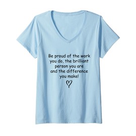 Womens Be Proud of Your Work Positive Quote Gift V-Neck T-Shirt