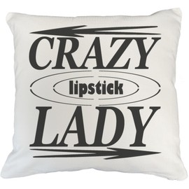 Crazy Lipstick Lady, Title for Women or Girls Who Love Lipsticks - Beauty Themed Merch for Makeup Artist or Cosmetologist, Gift for Makeup Lovers, Pillow Cover, White 18X18 in