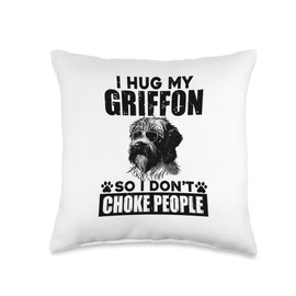 I Hug My Griffon So I Dont Choke People Funny Dog Pet Lovers Throw Pillow