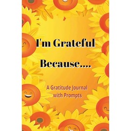 I'm Grateful Because...: A Gratitude Journal with Prompts