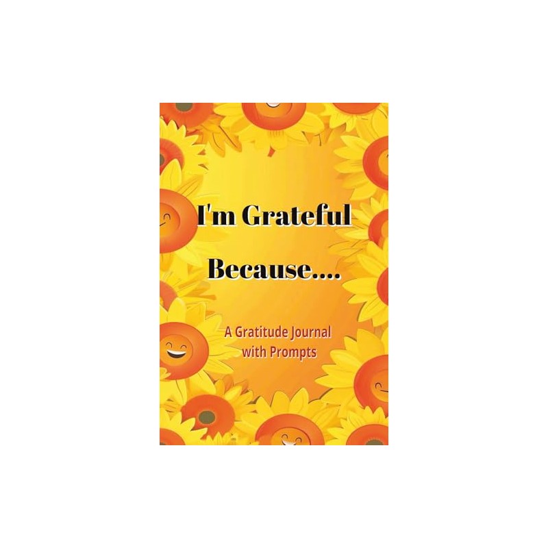 I'm Grateful Because...: A Gratitude Journal with Prompts
