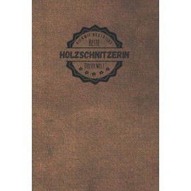 Hiermit Bestätigt Beste Holzschnitzerin dieser Welt: inkl. Terminplaner für das Jahr 2021 | Das perfekte Geschenk für Frauen, die Kunstwerke aus Holz schnitzen können | Geschenkidee | Geschenke